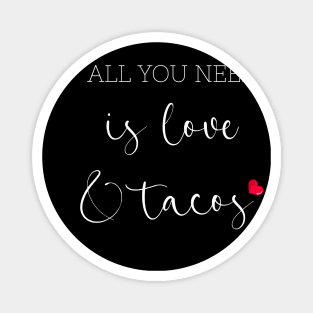 Womens All You Need Is Love and Tacos Cute Funny cute Valentines Day Magnet